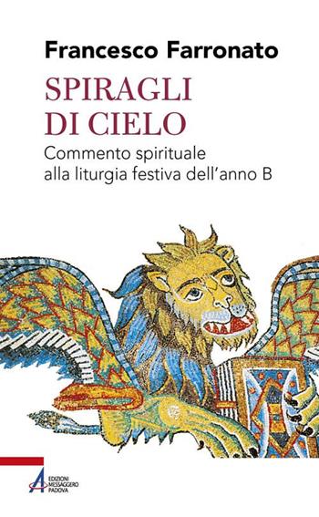 Spiragli di cielo. Commento spirituale alla liturgia festiva dell'anno B - Francesco Farronato - Libro EMP - Edizioni Messaggero Padova 2020, Shemà. Ascolto e annuncio | Libraccio.it