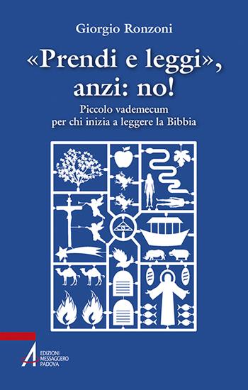 «Prendi e leggi», anzi: no!. Piccolo vademecum per chi inizia a leggere la Bibbia - Giorgio Ronzoni - Libro EMP - Edizioni Messaggero Padova 2020, Instant book | Libraccio.it
