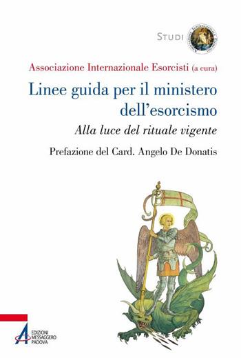 Linee guida per il ministero dell'esorcismo. Alla luce del rituale vigente  - Libro EMP - Edizioni Messaggero Padova 2022, Studi Associazione Internazionale Esorcisti | Libraccio.it