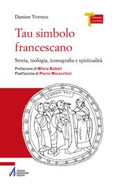 Tau simbolo francescano. Storia, teologia, iconografia e spiritualità. Ediz. plastificata