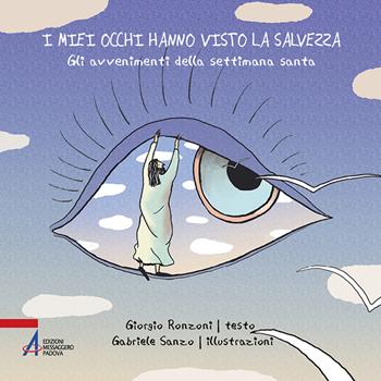 I miei occhi hanno visto la salvezza. Gli avvenimenti della settimana santa. Ediz. illustrata - Giorgio Ronzoni, Gabriele Sanzo - Libro EMP 2021, Fuori collana | Libraccio.it