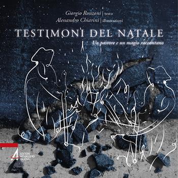 Testimoni del Natale. Un pastore e un magio raccontano - Giorgio Ronzoni, Alessandro Chiarini - Libro EMP - Edizioni Messaggero Padova 2021, Fuori collana | Libraccio.it