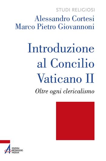 Introduzione al Concilio Vaticano II. Oltre ogni clericalismo. Ediz. plastificata - Alessandro Cortesi, Marco Pietro Giovannoni, Serena Noceti - Libro EMP 2022, Studi religiosi | Libraccio.it