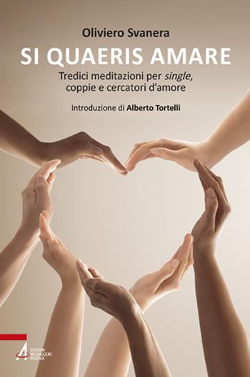 Si quaeris amare. Tredici meditazioni per single, coppie e cercatori d’amore - Oliviero Svanera - Libro EMP - Edizioni Messaggero Padova 2021, Fuori collana | Libraccio.it