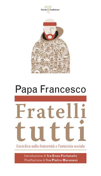 Fratelli tutti. Lettera Enciclica sulla fraternità e l'amicizia sociale - Francesco (Jorge Mario Bergoglio) - Libro EMP - Edizioni Messaggero Padova 2020, Parola & tradizione | Libraccio.it