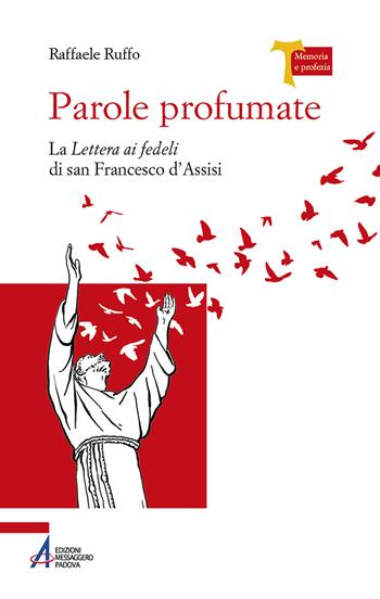 Parole profumate. La lettera ai fedeli di san Francesco d'Assisi. Ediz. plastificata - Raffaele Ruffo - Libro EMP - Edizioni Messaggero Padova 2022, Memoria e profezia | Libraccio.it