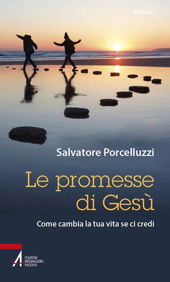 Le promesse di Gesù. Come cambia la tua vita se ci credi - Salvatore Porcelluzzi - Libro EMP - Edizioni Messaggero Padova 2022, Riflessi. Nuova serie | Libraccio.it