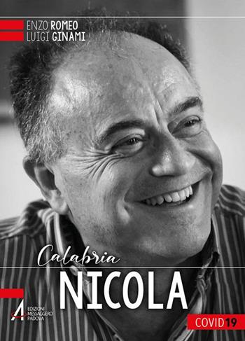 Nicola. Calabria zona rossa per coronavirus - Enzo Romeo, Luigi Ginami - Libro EMP - Edizioni Messaggero Padova 2021, Volti di speranza | Libraccio.it
