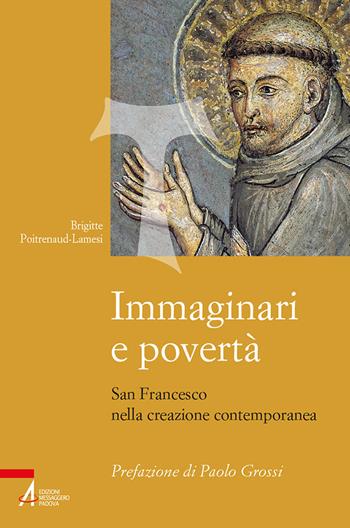 Immaginari e povertà. San Francesco nella creazione contemporanea. Nuova ediz. - Brigitte Poitrenaud-Lamesi - Libro EMP - Edizioni Messaggero Padova 2023, Studi francescani | Libraccio.it