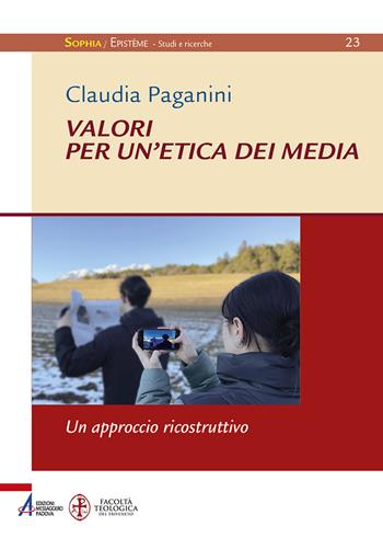 Valori per un'etica dei media. Un approccio ricostruttivo - Claudia Paganini - Libro EMP - Edizioni Messaggero Padova 2022, Sophìa. Episteme. Studi e ricerche | Libraccio.it