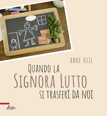 Quando la signora Lutto si trasferì da noi - Anke Keil - Libro EMP - Edizioni Messaggero Padova 2022 | Libraccio.it
