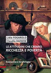 Le attitudini che creano ricchezza e povertà. Economia e grafologia. Ediz. plastificata