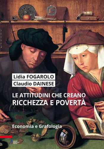 Le attitudini che creano ricchezza e povertà. Economia e grafologia. Ediz. plastificata - Lidia Fogarolo, Claudio Dainese - Libro EMP - Edizioni Messaggero Padova 2022, Grafologia & psicologia | Libraccio.it