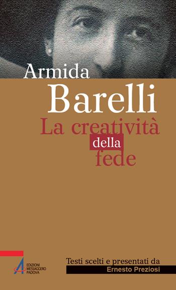 Armida Barelli. La creatività della fede - Ernesto Preziosi - Libro EMP - Edizioni Messaggero Padova 2025, Sguardo dello spirito | Libraccio.it