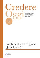 Credereoggi. Vol. 251: Scuola pubblica e religione. Quale futuro?.