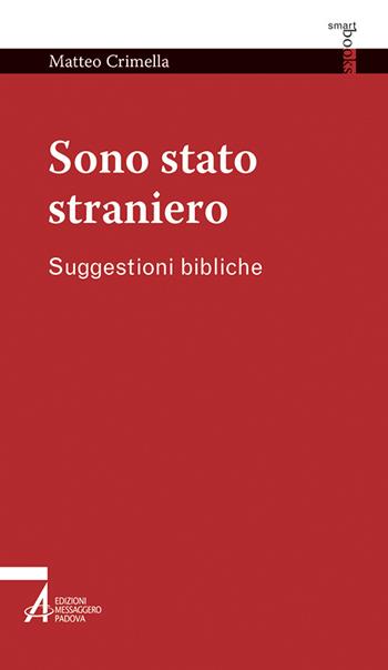 Sono stato straniero. Suggestioni bibliche - Matteo Crimella - Libro EMP - Edizioni Messaggero Padova 2022, Smart books | Libraccio.it
