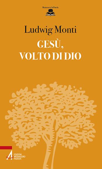 Gesù, volto di Dio - Ludwig Monti - Libro EMP - Edizioni Messaggero Padova 2023, Mantenere la parola | Libraccio.it