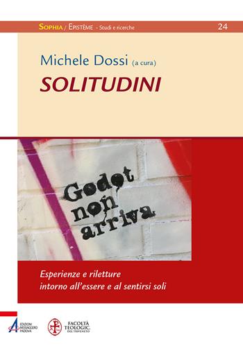 Solitudini. Esperienze e riletture intorno all'essere e al sentirsi soli  - Libro EMP - Edizioni Messaggero Padova 2022, Sophìa. Episteme. Studi e ricerche | Libraccio.it