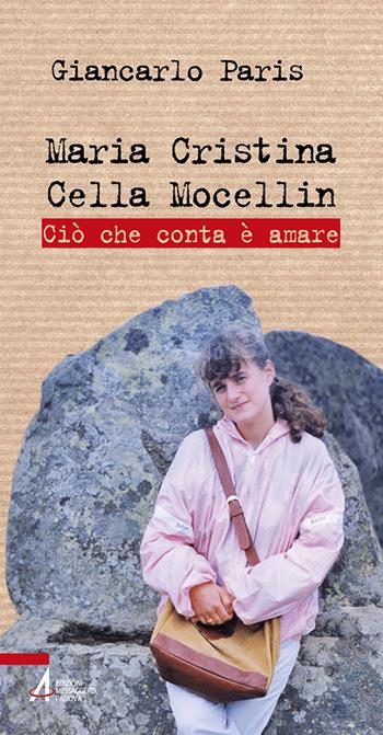 Maria Cristina Cella Mocellin. Ciò che conta è amare - Giancarlo Paris, Claire Denoël - Libro EMP 2023, Biografie | Libraccio.it