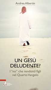 Un Gesù «Deludente»? I «No» Che Rendono Figli Nel Quarto Vangelo