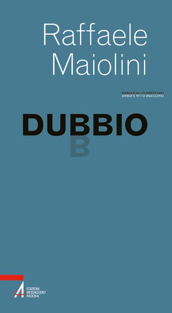 Dubbio - Raffaele Maiolini - Libro EMP - Edizioni Messaggero Padova 2026, Parole allo specchio | Libraccio.it