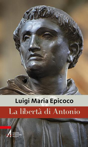 La libertà di Antonio - Luigi Maria Epicoco - Libro EMP 2023, Fuori collana | Libraccio.it