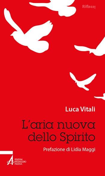 L'aria nuova dello Spirito - Luca Vitali - Libro EMP - Edizioni Messaggero Padova 2024, Riflessi. Nuova serie | Libraccio.it
