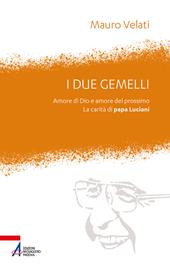 I due gemelli. Amore di Dio e amore per il prossimo. La carità di papa Luciani