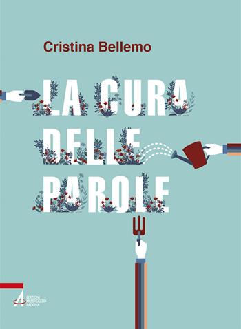 La cura delle parole - Cristina Bellemo - Libro EMP - Edizioni Messaggero Padova 2023, I fuoricollana | Libraccio.it