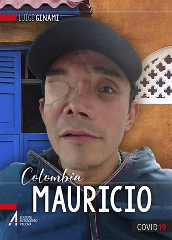Colombia. Mauricio - Luigi Ginami - Libro EMP - Edizioni Messaggero Padova 2022, Volti di speranza | Libraccio.it