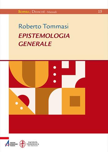 Epistemologia generale. Ediz. plastificata - Roberto Tommasi - Libro EMP - Edizioni Messaggero Padova 2023, Sophìa. Didachè. Manuali | Libraccio.it