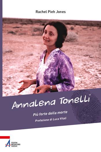Annalena Tonelli. Più forte della morte - Rachel Pieh Jones - Libro EMP - Edizioni Messaggero Padova 2026, Biografie | Libraccio.it