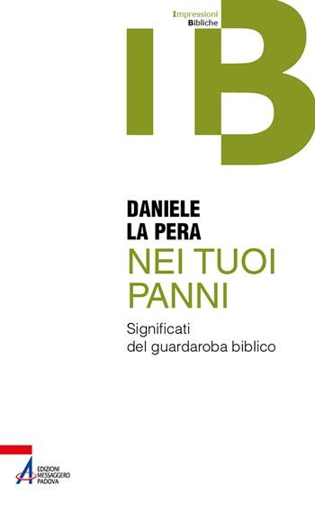 Nei tuoi panni. Significati del guardaroba biblico - Daniele La Pera - Libro EMP - Edizioni Messaggero Padova 2023 | Libraccio.it