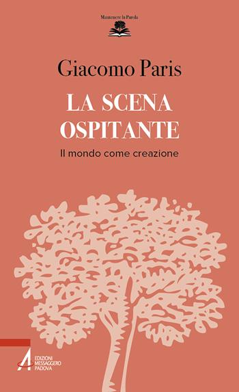 La scena ospitante. Il mondo come creazione - Giacomo Paris - Libro EMP - Edizioni Messaggero Padova 2025, Mantenere la parola | Libraccio.it