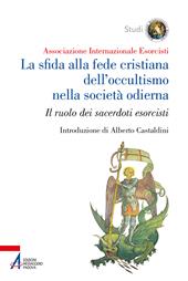 La sfida alla fede cristiana dell’occultismo nella società odierna. Il ruolo dei sacerdoti esorcisti