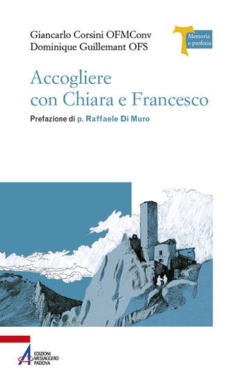 Accogliere con Chiara e Francesco - Dominique Guillemant, Giancarlo Corsini - Libro EMP - Edizioni Messaggero Padova 2024, Memoria e profezia | Libraccio.it