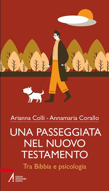 Una passeggiata nel Nuovo testamento. Tra Bibbia e psicologia - Arianna Colli, Annamaria Corallo - Libro EMP - Edizioni Messaggero Padova 2023, Bibbia per te | Libraccio.it
