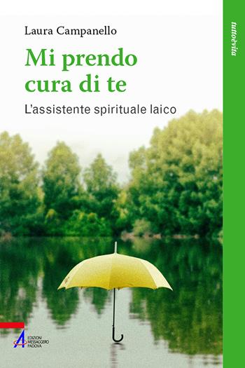 Mi prendo cura di te. L'assistente spirituale laico - Laura Campanello - Libro EMP - Edizioni Messaggero Padova 2025, Smart books. Tutto è vita | Libraccio.it