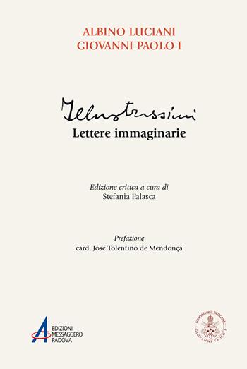 Illustrissimi. Lettere immaginarie. Ediz. critica - Giovanni Paolo I, Stefania Falasca - Libro EMP - Edizioni Messaggero Padova 2023, Fuori collana | Libraccio.it