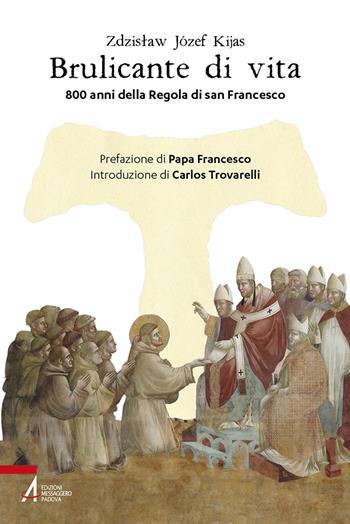 Brulicante di vita. 800 anni della regola di san Francesco - Zdzislaw Józef Kijas - Libro EMP - Edizioni Messaggero Padova 2023, Fuori collana | Libraccio.it