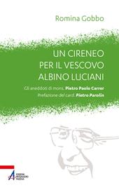 Un cireneo per il vescovo Albino Luciani. Gli aneddoti di mons. Pietro Paolo Carrer