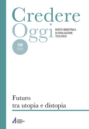Credereoggi. Vol. 258: Futuro tra utopia e distopia  - Libro EMP - Edizioni Messaggero Padova 2023, Credereoggi | Libraccio.it