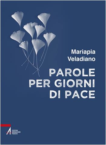 Parole per giorni di pace - Mariapia Veladiano - Libro EMP - Edizioni Messaggero Padova 2023, Fuori collana | Libraccio.it