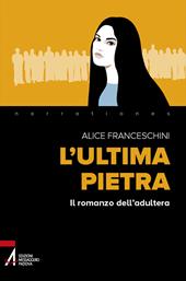 L'ultima pietra. Il romanzo dell'adultera