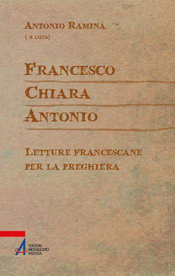 Francesco Chiara Antonio. Letture francescane per la preghiera  - Libro EMP - Edizioni Messaggero Padova 2024 | Libraccio.it