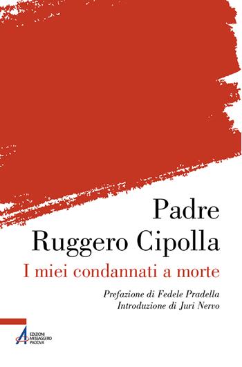 I miei condannati a morte - Ruggero Cipolla - Libro EMP - Edizioni Messaggero Padova 2024, I fuoricollana | Libraccio.it