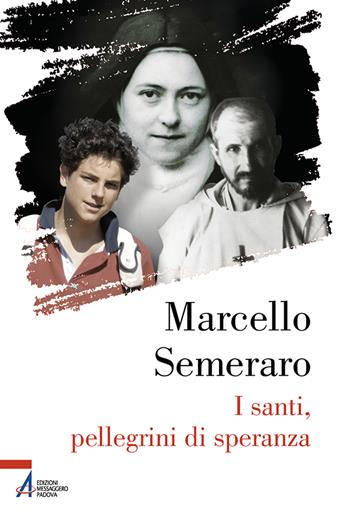 I santi, pellegrini di speranza - Marcello Semeraro - Libro EMP - Edizioni Messaggero Padova 2024, Fuori collana | Libraccio.it