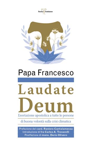 Laudate Deum. Esortazione apostolica a tutte le persone di buona volontà sulla crisi climatica - Francesco (Jorge Mario Bergoglio) - Libro EMP - Edizioni Messaggero Padova 2023, Parola & tradizione | Libraccio.it