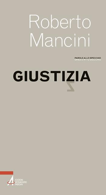 Giustizia - Roberto Mancini - Libro EMP - Edizioni Messaggero Padova 2025, Parole allo specchio | Libraccio.it