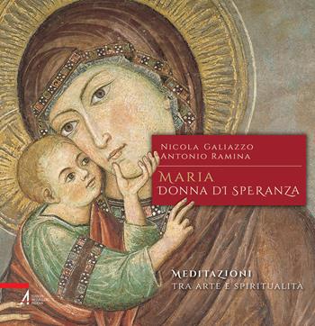 Maria, donna di speranza. Meditazioni tra arte e spiritualità - Nicola Galiazzo, Antonio Ramina - Libro EMP - Edizioni Messaggero Padova 2024, Dabar-logos-parola | Libraccio.it